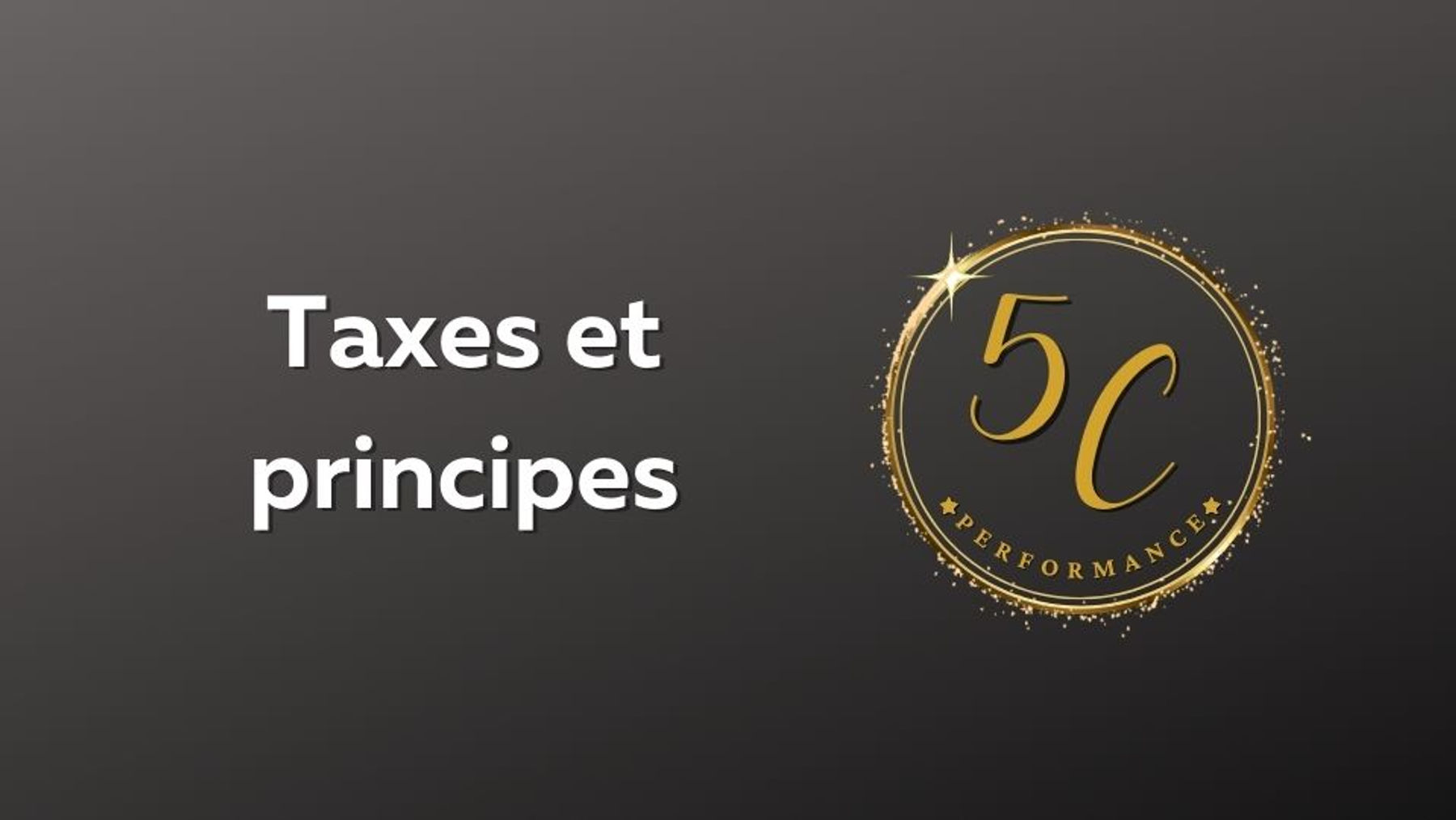 C5 - Taxes et principes
